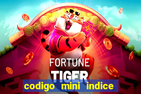 codigo mini indice setembro 2024